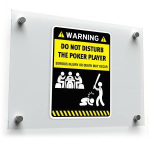Warning Sticker – Do Not Disturb the Poker Player
