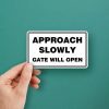 Approach Slowly Gate Will Open Sticker – Durable High