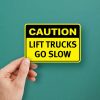 Caution Lift Trucks Go Slow Sticker – Durable High 1