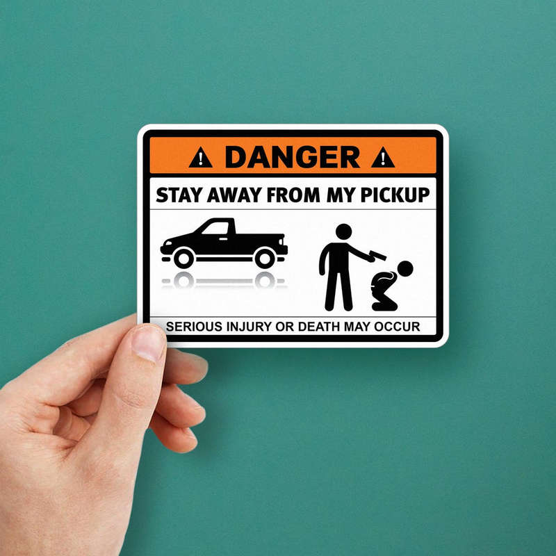 Danger "Stay Away from My Pickup" Funny Warning Sign 6 Danger "Stay Away from My Pickup" Funny Warning Sign - Image 4